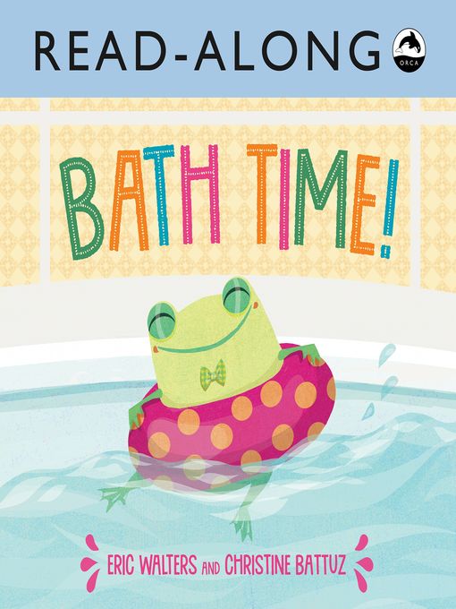 Eric Walters创作的Bath Time! Read-Along作品的详细信息 - 可供借阅